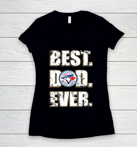MLB Toronto Blue Jays Baseball Best Dad Ever Family Shirt Women's V-Neck T-Shirt