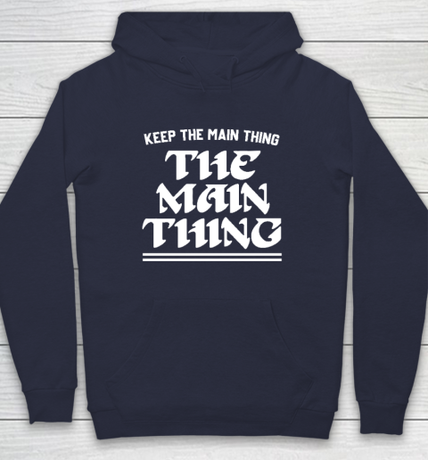 Keep the Main Thing The Main Thing Philly Hoodie 2