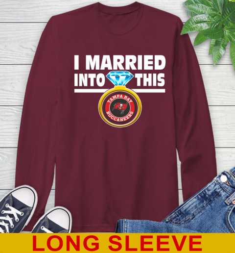 Tampa Bay Buccaneers NFL Football I Married Into This My Team Sports Long Sleeve T-Shirt 7
