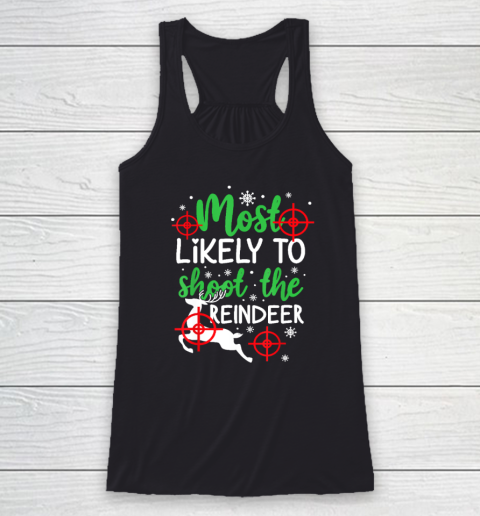 Most Likely To Shoot The Reindeer Funny Holiday Christmas Racerback Tank