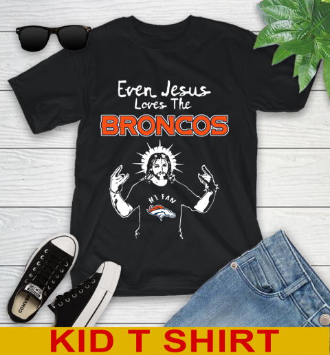 Denver Broncos NFL Football Even Jesus Loves The Broncos Shirt Youth T-Shirt