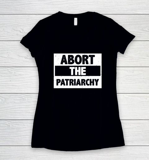 Abort The Patriarchy Feminism Reproduce Dignity Women's V-Neck T-Shirt