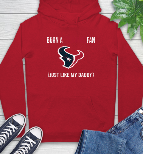 NFL Houston Texans Football Loyal Fan Just Like My Daddy Shirt Hoodie 11