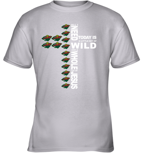 NHL All I Need Today Is A Little Bit Of Minnesota Wild And A Whole Lot Of Jesus Hockey F9OAvER9Sk6 youth t shirt 26 95 151514 front sport grey