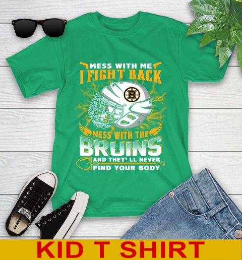 NHL Hockey Boston Bruins Mess With Me I Fight Back Mess With My Team And They'll Never Find Your Body Shirt Youth T-Shirt 7