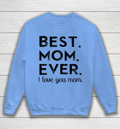 Mother's Day Funny Gift Ideas Apparel  Best. Mom. Ever. T Shirt Sweatshirt 7