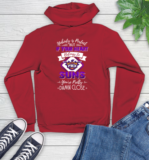 NBA Basketball Phoenix Suns Nobody Is Perfect But If Your Heart Belongs To Suns You're Pretty Damn Close Shirt Youth Hoodie - Image 11