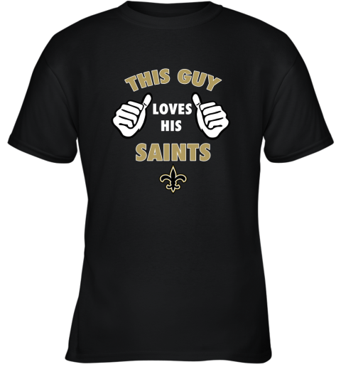 This Guy Loves His New Orleans Saints Shirts Youth T-Shirt