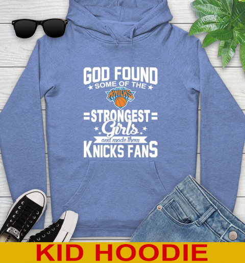 New York Knicks NBA Basketball God Found Some Of The Strongest Girls Adoring Fans Youth Hoodie 12