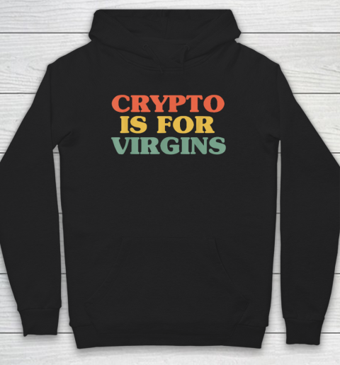 Crypto is For Virgins Vintage Funny Crypto T Shirt Hoodie