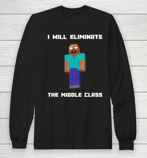 I Will Eliminate The Middle Class Herobrine Monster School Long Sleeve T-Shirt
