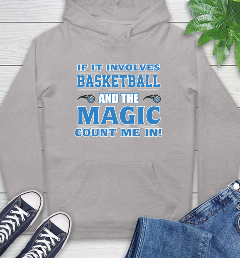 NBA If It Involves Basketball And Orlando Magic Count Me In Sports Hoodie 12