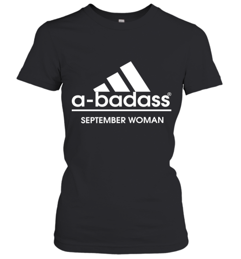 A Badass September Women Are Born In March Women's T-Shirt