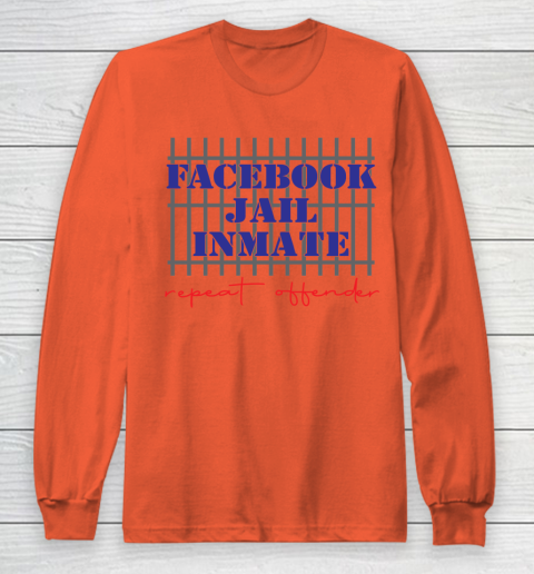Facebook Jail tshirt Inmate Repeat Offender  FB Jail Long Sleeve T-Shirt 3