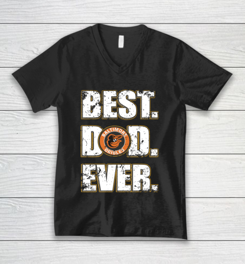 MLB Baltimore Orioles Baseball Best Dad Ever Family Shirt V-Neck T-Shirt