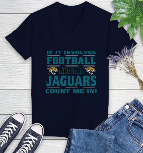 NFL If It Involves Football And The Jacksonville Jaguars Count Me In Sports Women's V-Neck T-Shirt 3