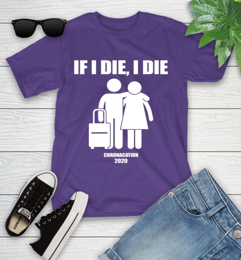 Coronacation If I Die I Die Shirt 96