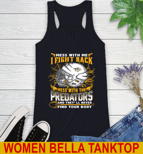 NHL Hockey Nashville Predators Mess With Me I Fight Back Mess With My Team And They'll Never Find Your Body Shirt Racerback Tank 8