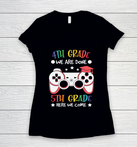 Back To School Shirt 4th Grade we are done 5th grade here we come Women's V-Neck T-Shirt