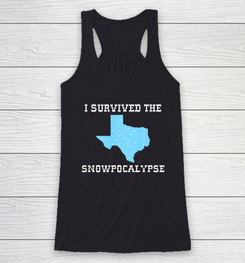 I Survived The Texas State Snowpocalypse Cold Snow Storm Racerback Tank