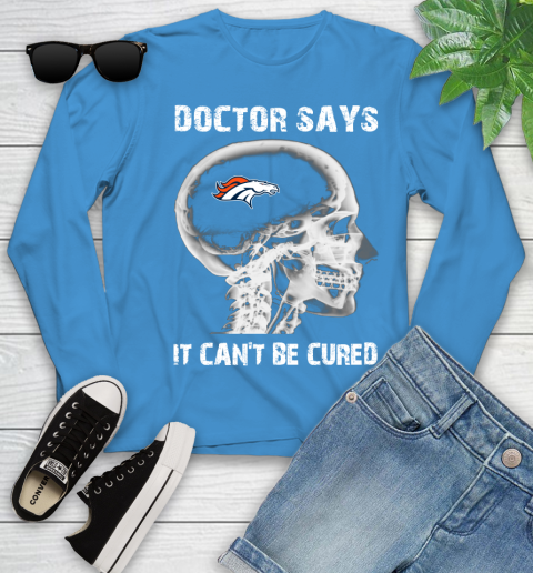 NFL Denver Broncos Football Skull It Can't Be Cured Shirt Youth Long Sleeve 7