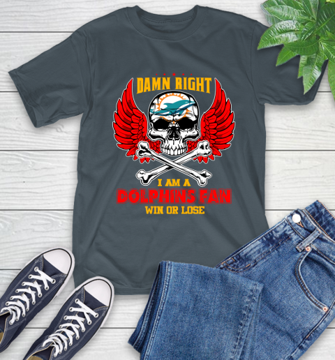 NFL Damn Right I Am A Miami Dolphins Win Or Lose Skull Football Sports T-Shirt 10