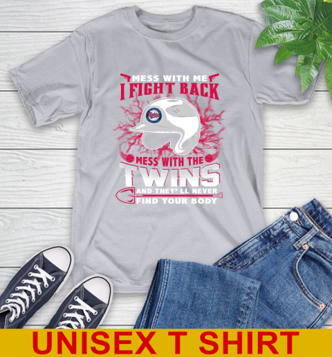 MLB Baseball Minnesota Twins Mess With Me I Fight Back Mess With My Team And They'll Never Find Your Body Shirt T-Shirt 5