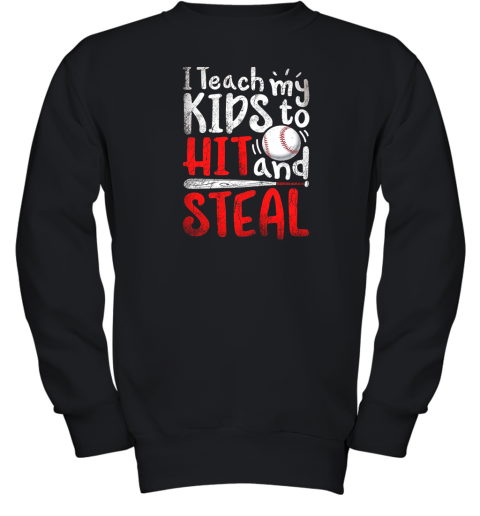 I Teach My Kids To Hit And Steal Shirt Mom Dad Baseball Youth Sweatshirt