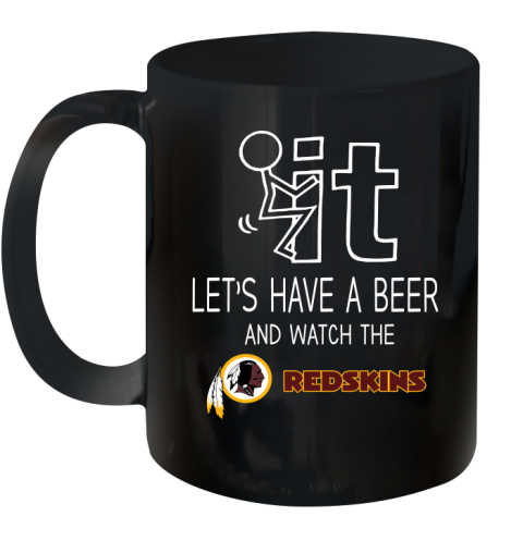 Washington Redskins Football NFL Let's Have A Beer And Watch Your Team Sports Ceramic Mug 11oz