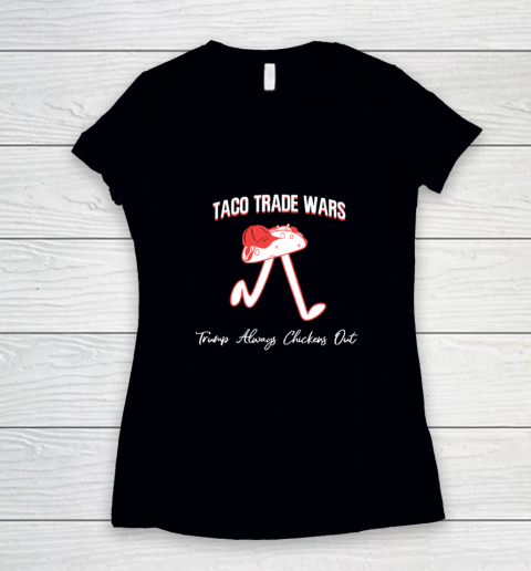 Taco Trade War Trump Always Chickens Out Women's V-Neck T-Shirt