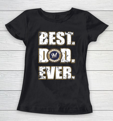 MLB Milwaukee Brewers Baseball Best Dad Ever Family Shirt Women's T-Shirt