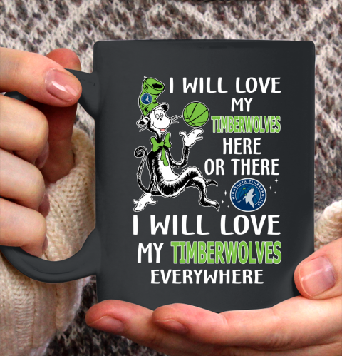 NBA Basketball Minnesota Timberwolves I Will Love My Timberwolves Everywhere Dr Seuss Shirt Ceramic Mug 15oz