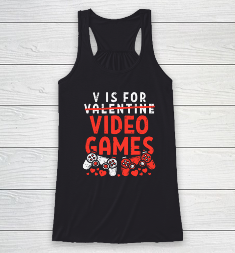 V Is For Video Games Funny Valentines Day Gamer Racerback Tank
