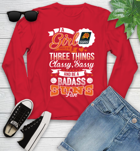 Phoenix Suns NBA A Girl Should Be Three Things Classy Sassy And A Be Badass Fan Youth Long Sleeve 11