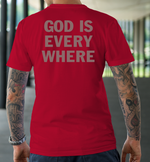 God Is Everywhere T-Shirt 8