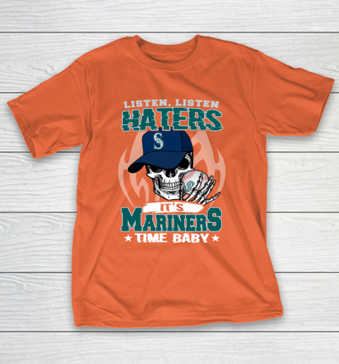 Listen Haters It is MARINERS Time Baby MLB T-Shirt 4