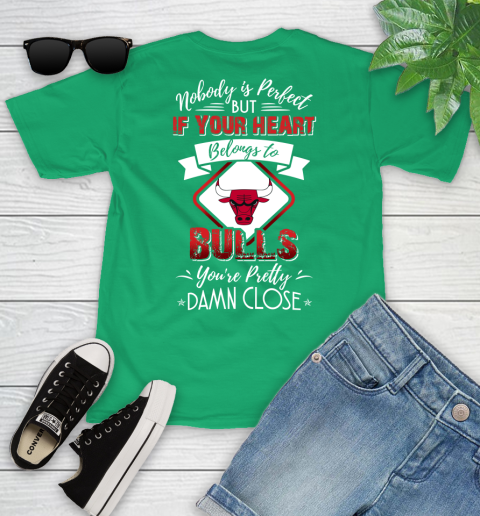 NBA Basketball Chicago Bulls Nobody Is Perfect But If Your Heart Belongs To Bulls You're Pretty Damn Close Shirt Youth T-Shirt 7