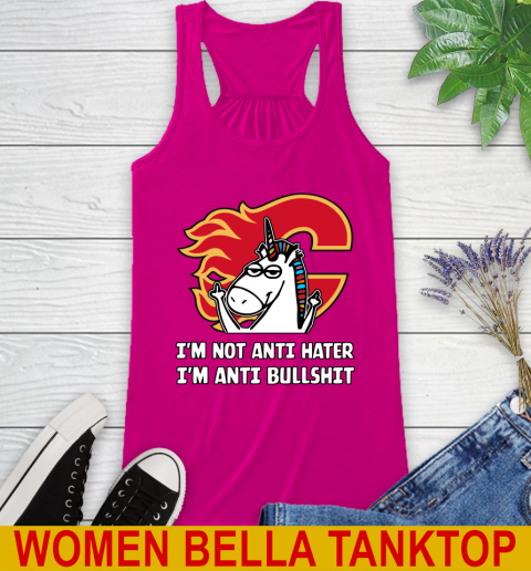 Calgary Flames NHL Hockey Unicorn I'm Not Anti Hater I'm Anti Bullshit Racerback Tank 8