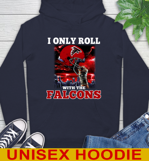 Atlanta Falcons NFL Football I Only Roll With My Team Sports Hoodie 3