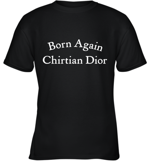Born Again Chirtian Dior Youth T-Shirt
