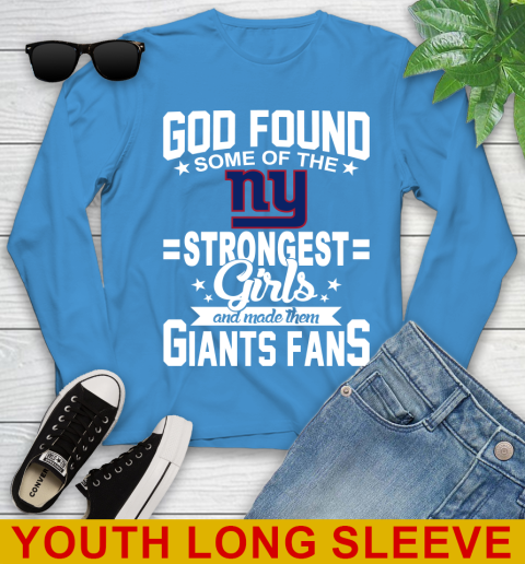 New York Giants NFL Football God Found Some Of The Strongest Girls Adoring Fans Youth Long Sleeve 8