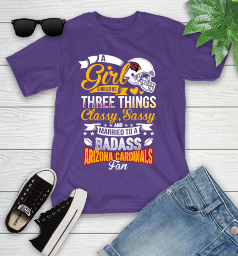 Arizona Cardinals NFL Football A Girl Should Be Three Things Classy Sassy And A Be Badass Fan Youth T-Shirt 3