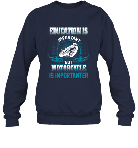 Education Is Important But Motorcycle Is Importanter Sweatshirt 2