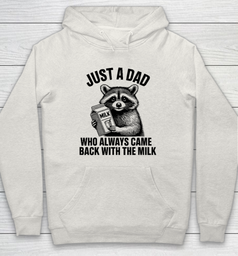 Funny Raccoon Just A Dad Who Always Came Back With The Milk Hoodie 8