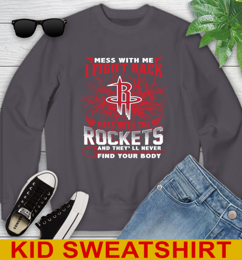 NBA Basketball Houston Rockets Mess With Me I Fight Back Mess With My Team And They'll Never Find Your Body Shirt Youth Sweatshirt 5