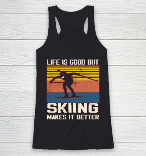 Life is good but Skiing makes it better Racerback Tank