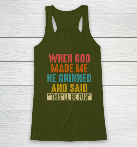 When God Made Me He Said This'll Be Fun Racerback Tank 2