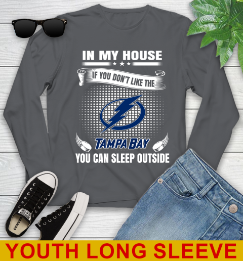 Tampa Bay Lightning NHL Hockey In My House If You Don't Like The Tampa Bay You Can Sleep Outside Shirt Youth Long Sleeve 9