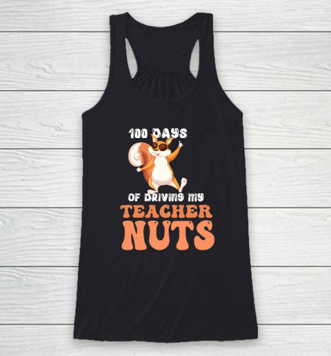 100 Days Of Driving My Teacher Nuts 100th Day Of School Racerback Tank