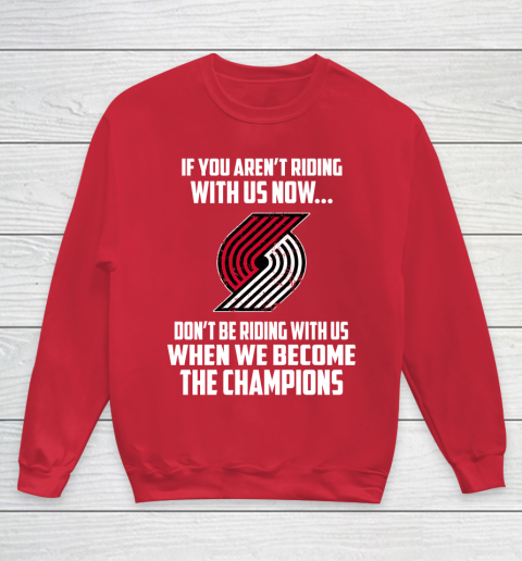 NBA Portland Trail Blazers Basketball We Become The Champions Youth Sweatshirt 7